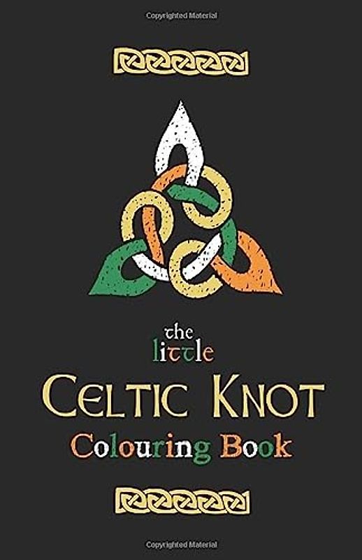 The Little Celtic Knot Colouring Book: Ireland, Irish & St. Patrick's Day for Ages 8+ (UK Edition)