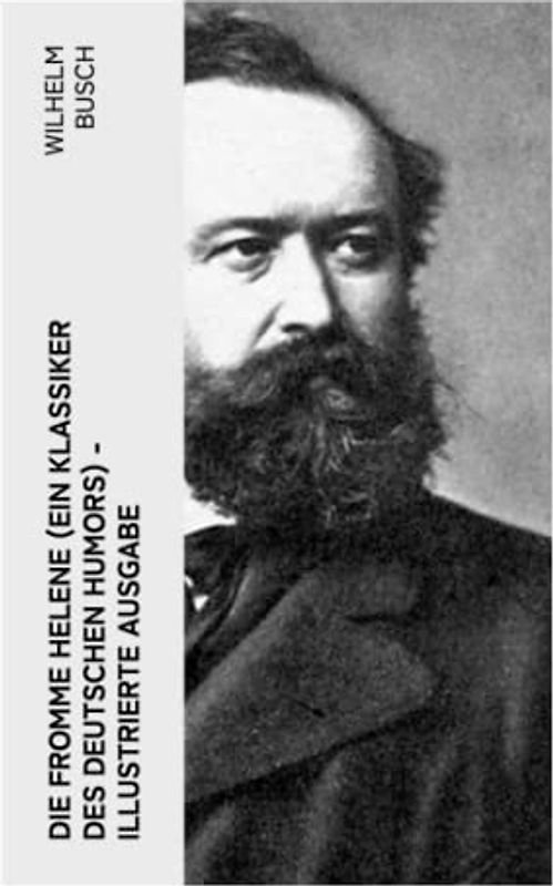 Die fromme Helene (Ein Klassiker des deutschen Humors) - Illustrierte Ausgabe