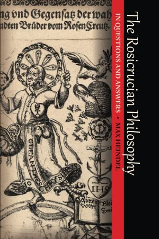 The Rosicrucian Philosophy in Questions and Answers