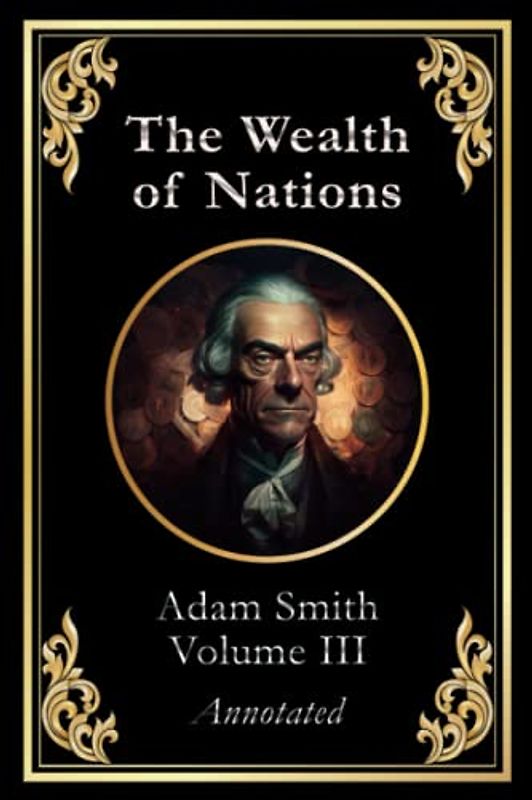 The Wealth of Nations: Volume 3 (of 3)