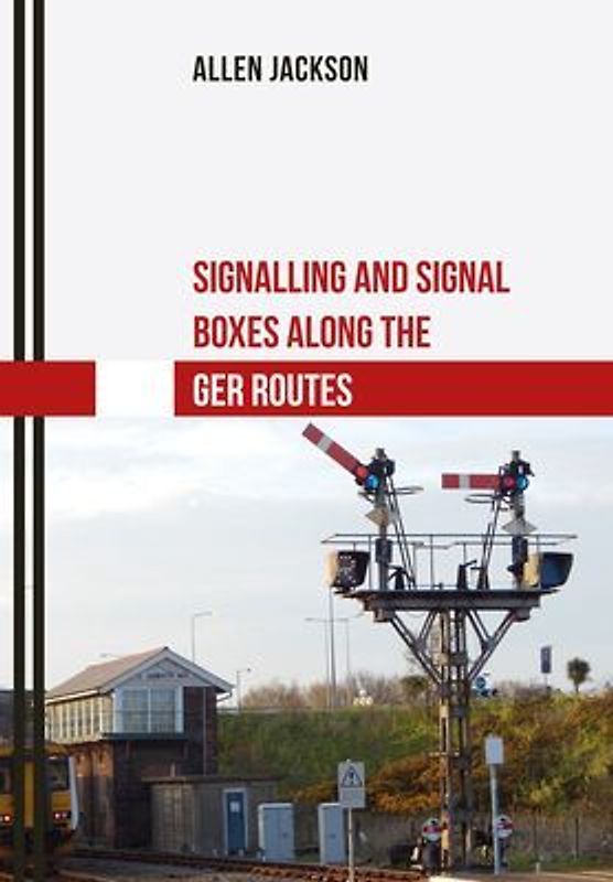 Signalling and Signal Boxes Along the Ger Routes