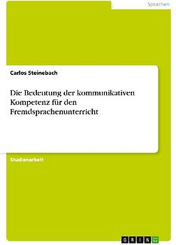 Die Bedeutung der kommunikativen Kompetenz für den Fremdsprachenunterricht