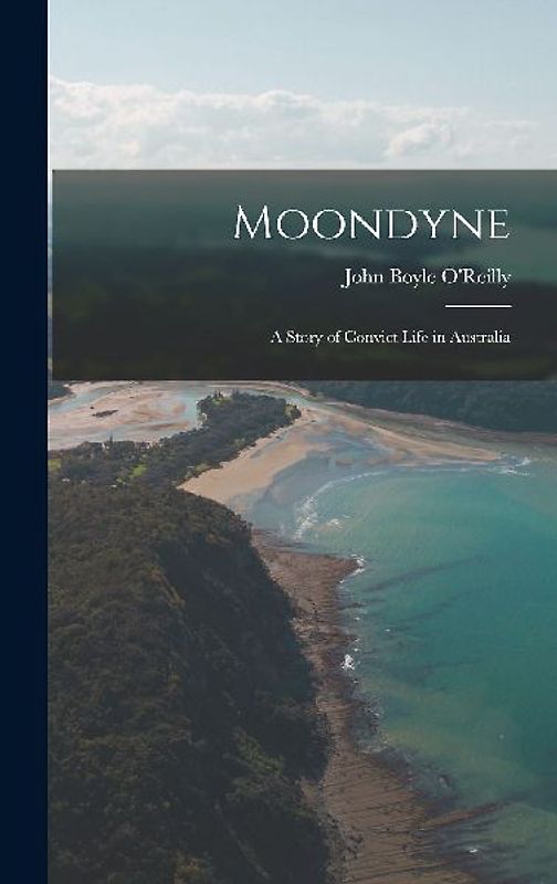 Moondyne; a Story of Convict Life in Australia