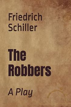 The Robbers: A Play