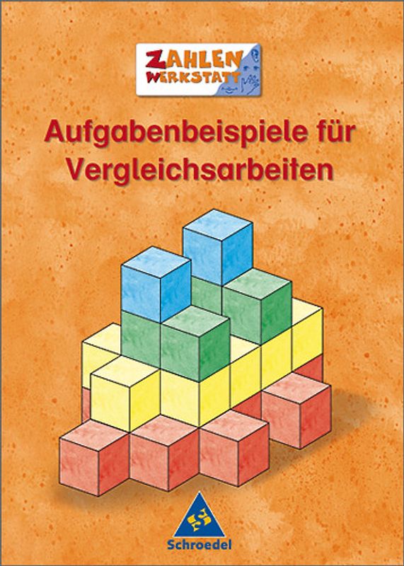 Aufgabenbeispiele für Vergleichsarbeiten / Zahlenwerkstatt : Aufgabenbeispiele für Vergleichsarbeiten. Zahlenwerkstatt - Übungsheft 3. Klasse / Übungsheft 3. / 4. Klasse