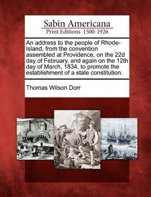 An Address to the People of Rhode-Island, from the Convention Assembled at Providence, on the 22d Day of February, and Again on the 12th Day of March,