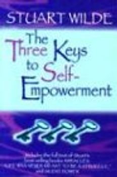 The Three Keys to Self-Empowerment - Stuart Wilde