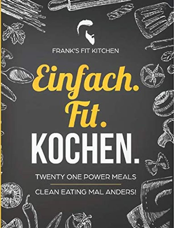 Einfach.Fit.Kochen. - 21 Power Meals: CLEAN EATING MAL ANDERS