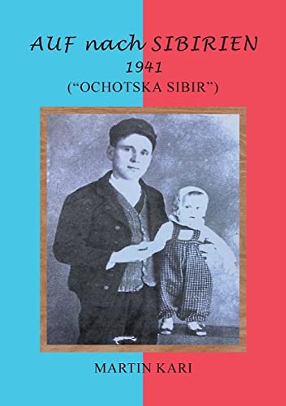 AUF nach SIBIRIEN 1941: ("OCHOTSKA SIBIR")