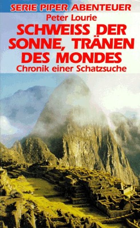Schweiss der Sonne, Tränen des Mondes. Chronik einer Schatzsuche