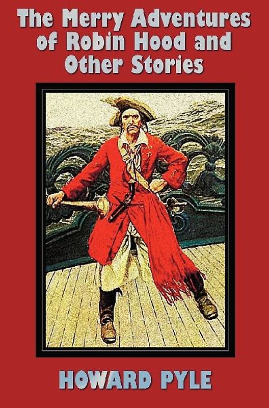 The Merry Adventures of Robin Hood and Other Stories (unabridged) including