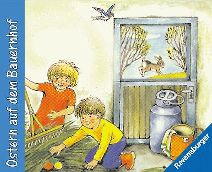 Ostern auf dem Bauernhof. Bilderbuch mit Gucklöchern. Mit neuer Rechtschreibung