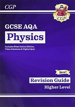 New GCSE Physics AQA Revision Guide - Higher includes Online Edition, Videos & Quizzes: perfect for the 2022 and 2023 exams (CGP GCSE Physics 9-1 Revision)
