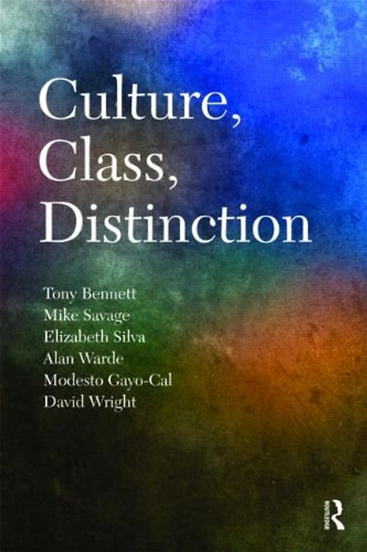 Culture, Class, Distinction (Culture, Economy, and the Social) - Tony Bennett
