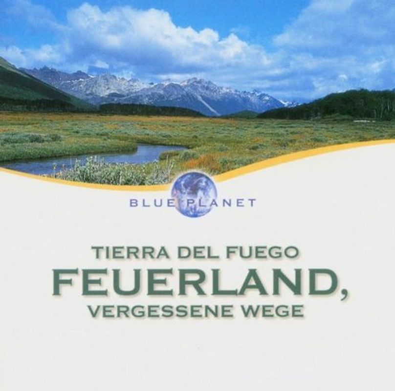 Various - Blue Planet - Tierra Del Fuego - Feuerland, vergessene Wege