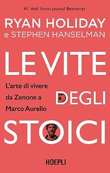 Le vite degli stoici. L'arte di vivere da Zenone a Marco Aurelio