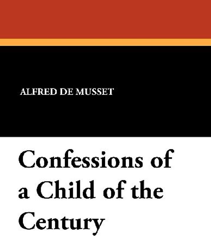 Confessions of a Child of the Century