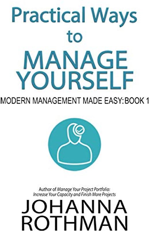 Practical Ways to Manage Yourself: Modern Management Made Easy, Book 1