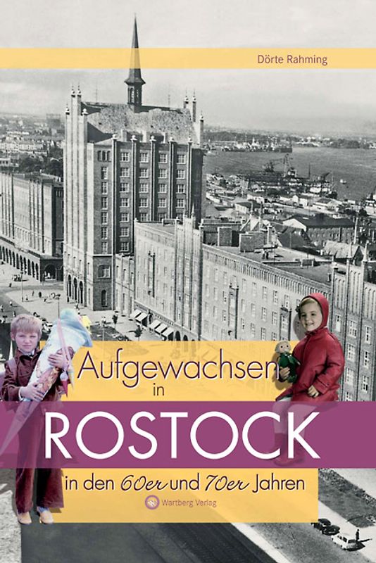 Aufgewachsen in Rostock in den 60er & 70er Jahren