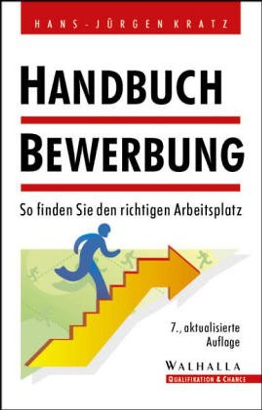 Handbuch Bewerbung. So finden Sie den richtigen Arbeitsplatz