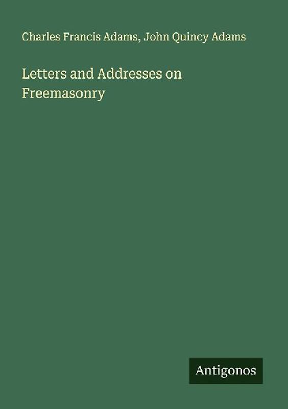 Letters and Addresses on Freemasonry