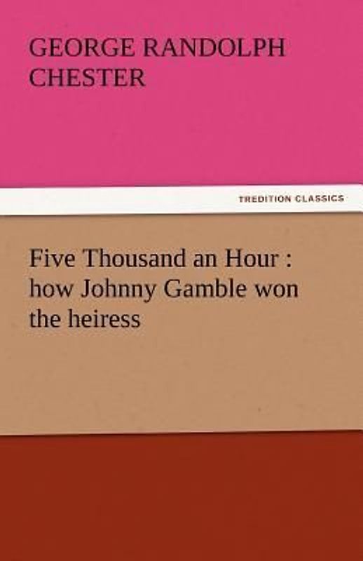 Five Thousand an Hour : how Johnny Gamble won the heiress