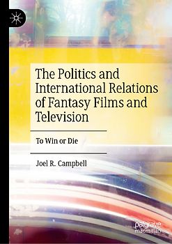 The Politics and International Relations of Fantasy Films and Television