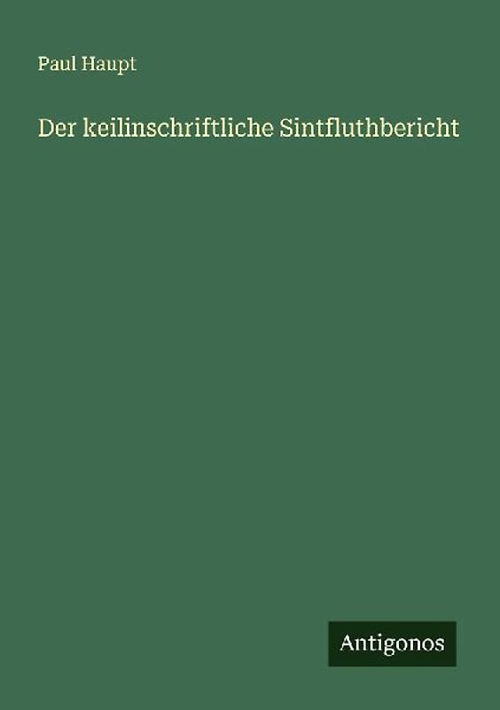 Der keilinschriftliche Sintfluthbericht