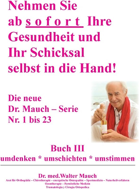 Nehmen Sie ab sofort Ihre Gesundheit und Ihr Schicksal selbst in die Hand! Buch III