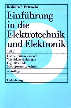 Roderich Müller; Anton Piotrowski: Einführung in die Elektrotechnik und Elektronik / Halbleiterbauelemente – Verstärkerschaltungen – Digitaltechnik – Mikroprozessortechnik