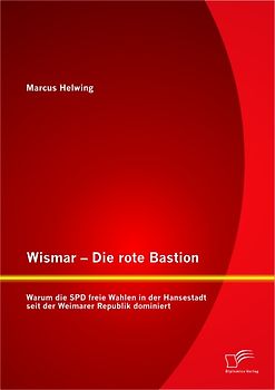 Wismar – Die rote Bastion: Warum die SPD freie Wahlen in der Hansestadt seit der Weimarer Republik dominiert