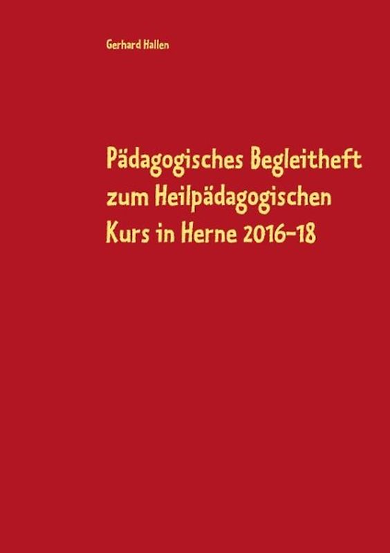 Pädagogisches Begleitheft zum Heilpädagogischen Kurs in Herne 2016-18