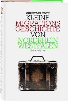 Kleine Migrationsgeschichte von Nordrhein-Westfalen