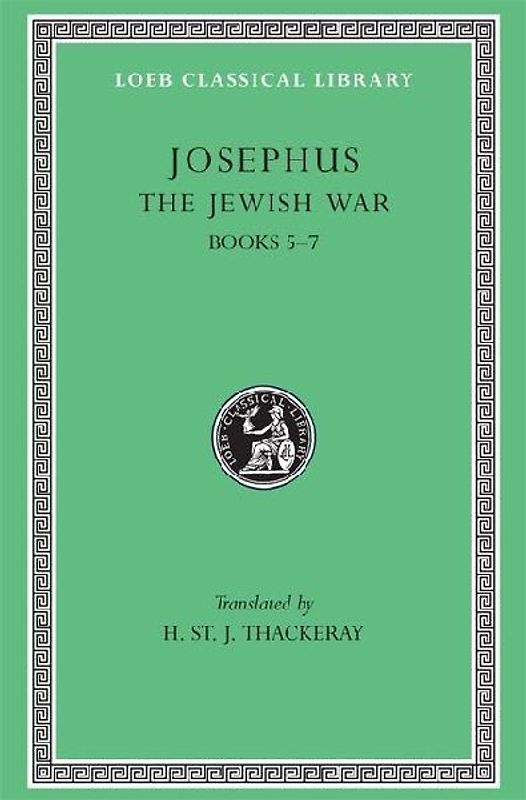 The Jewish War, Volume IIII: Books 5-7 (Loeb Classical Library) - Josephus