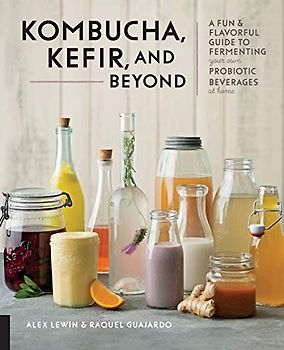Kombucha, Kefir, and Beyond