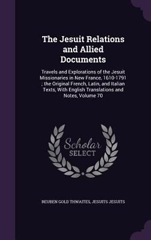 The Jesuit Relations and Allied Documents