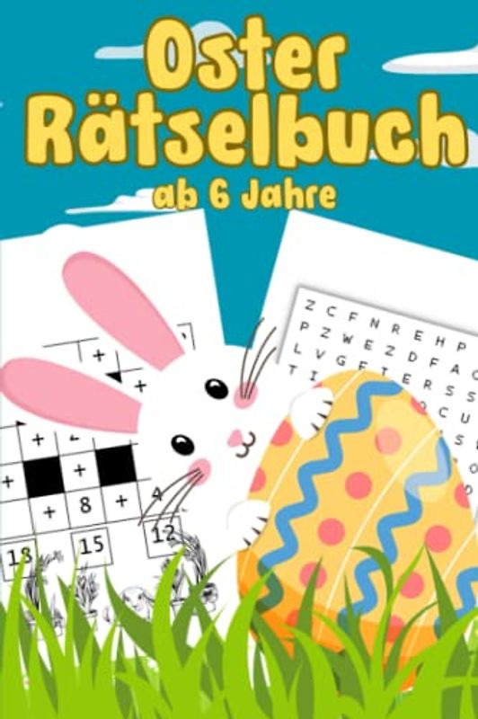 Oster Rätselbuch ab 6 Jahre: Der große Rätselmix für Jungs und Mädchen | Wortsuche, Rechenrätsel, Knobelspaß, Irrgärten und vieles mehr | Ein kleines Ostergeschenk für Kinder
