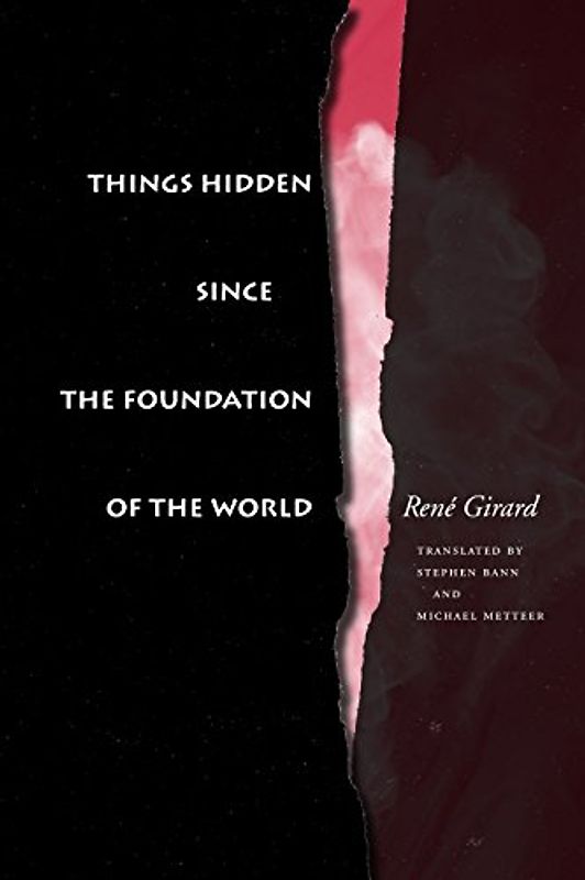 Things Hidden Since the Foundation of the World - Girard, Rene