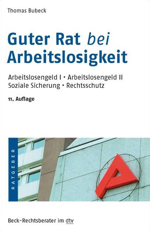 Guter Rat bei Arbeitslosigkeit. Arbeitslosengeld I, Arbeitslosengeld II, Soziale Sicherung, Rechtsschutz