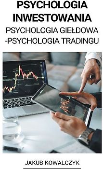 Psychologia Inwestowania (Psychologia Gieldowa - Psychologia Tradingu)