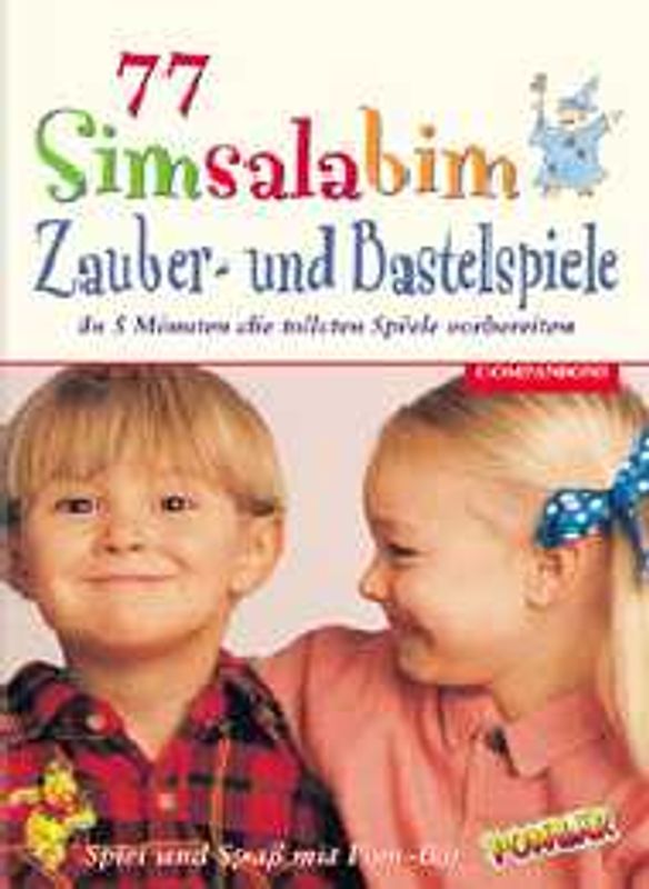 77 x Simsalabim-Zauber- und Bastelspiele. In 5 Minuten die tollsten Spiele vorbereiten