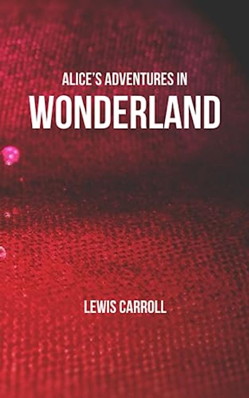 Alice’s Adventures in Wonderland