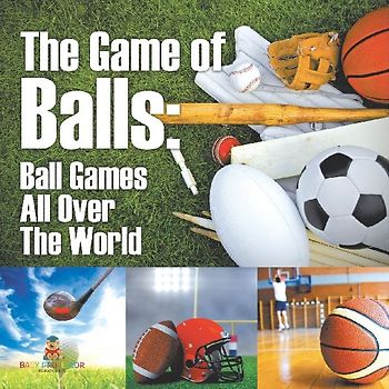 The Game of Balls | Ball Games All Over The World