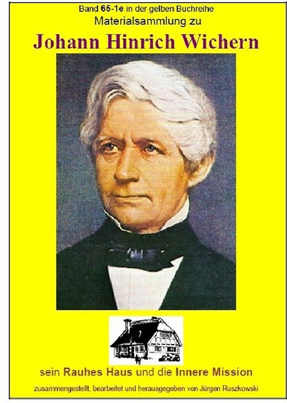 maritime gelbe Reihe bei Jürgen Ruszkowski / Materialsammlung zu Johann Hinrich Wichern, sein Rauhes Haus und die Innere Mission