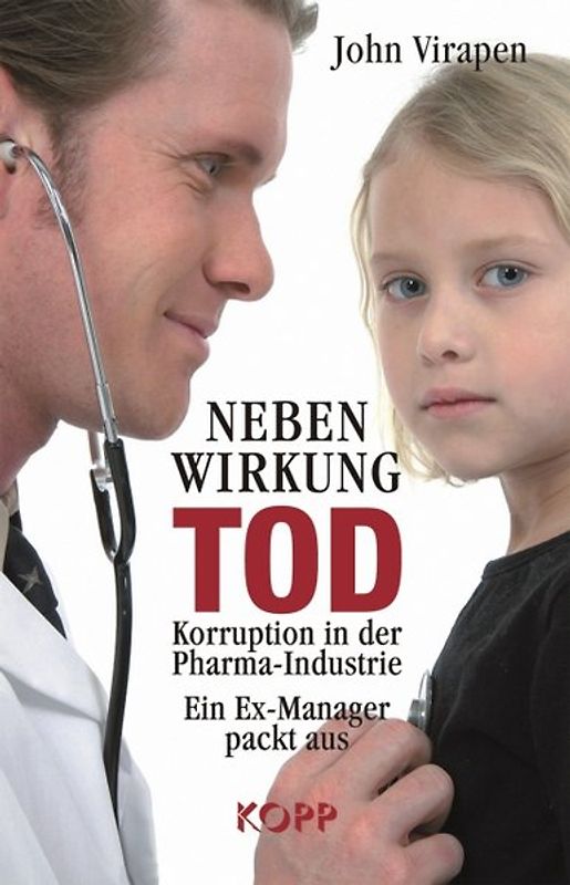 Nebenwirkung Tod. Korruption in der Pharma-Industrie – Ein Ex-Manager packt aus