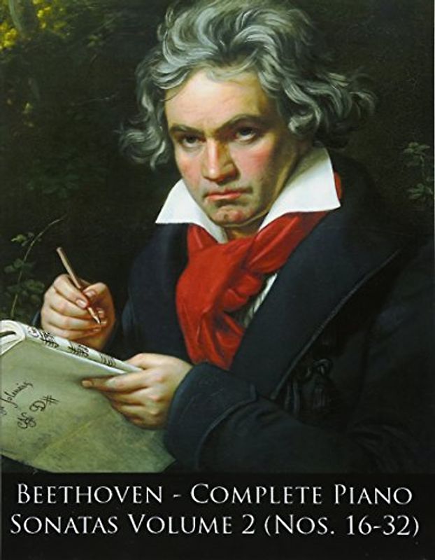 Beethoven - Complete Piano Sonatas Volume 2 (Nos. 16-32) (Beethoven Piano Sonatas Sheet Music, Band 34)