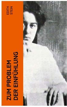Zum Problem der Einfühlung: Das Wesen der Einfühlungsakte, Die Konstitution des psychophysischen Individuums & Einfühlung als Verstehen geistiger Personen