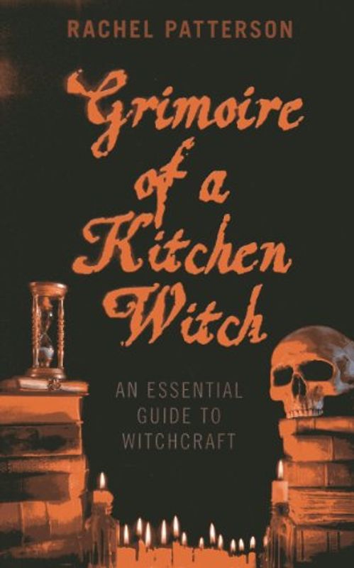 Grimoire of a Kitchen Witch - An essential guide to Witchcraft