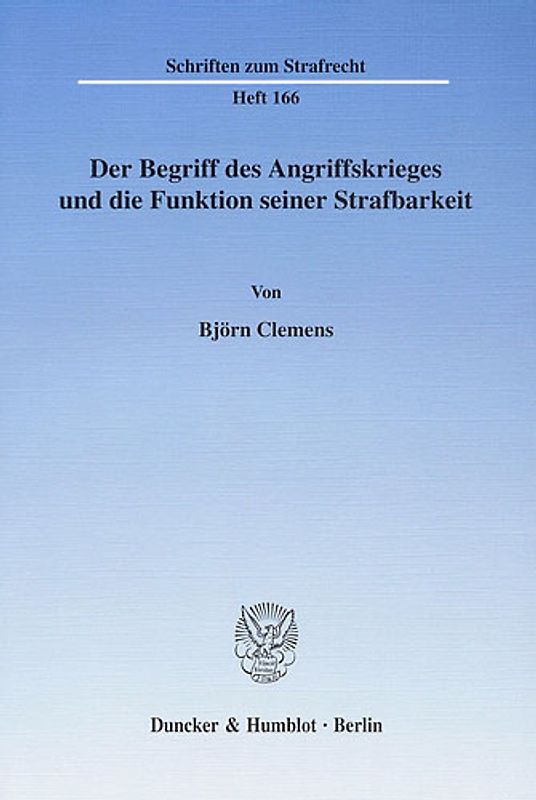 Der Begriff des Angriffskrieges und die Funktion seiner Strafbarkeit.