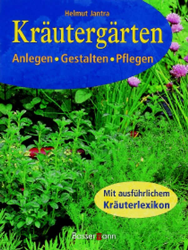 Kräutergärten. Anlegen, Gestalten, Pflegen